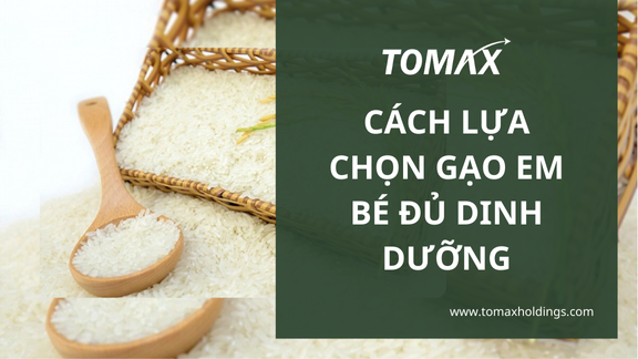 Cách chọn lựa gạo em bé
