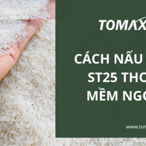 cach nau gao st25 thom mem ngon