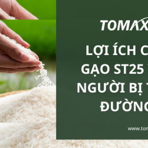 loi ich cua gao st25 voi nguoi bi tieu duong